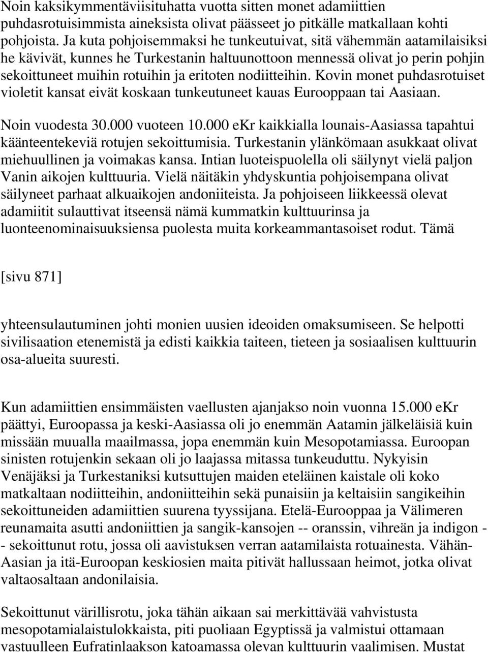 nodiitteihin. Kovin monet puhdasrotuiset violetit kansat eivät koskaan tunkeutuneet kauas Eurooppaan tai Aasiaan. Noin vuodesta 30.000 vuoteen 10.