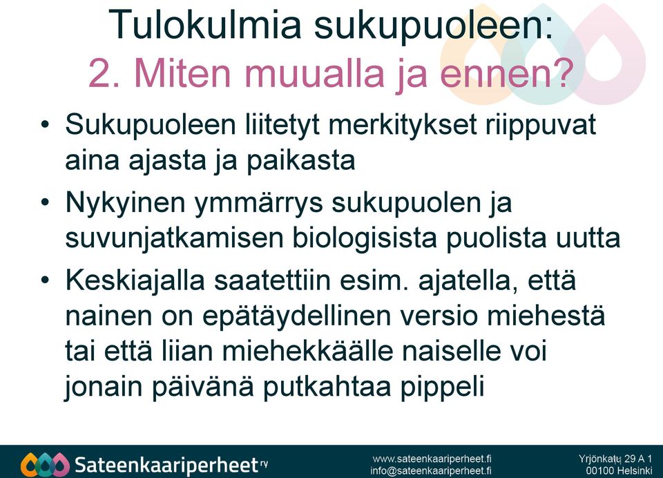 sukupuolen ja suvunjatkamisen biologisista puolista uutta Keskiajalla saatettiin esim.