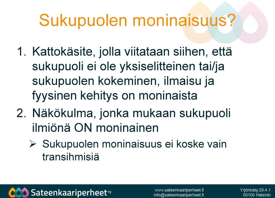 yksiselitteinen tai/ja sukupuolen kokeminen, ilmaisu ja fyysinen