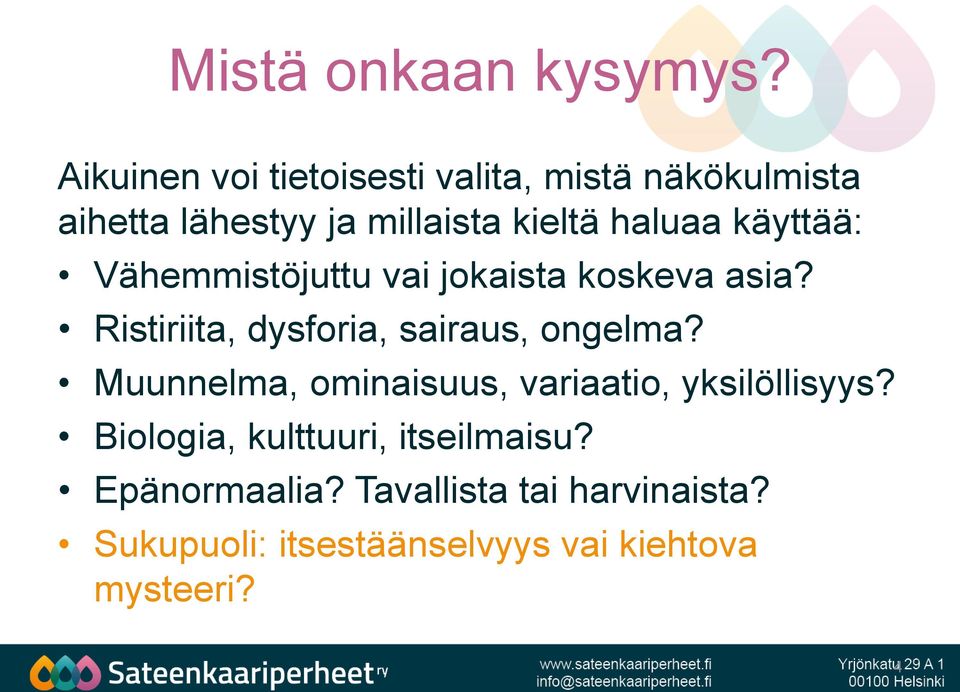 käyttää: Vähemmistöjuttu vai jokaista koskeva asia? Ristiriita, dysforia, sairaus, ongelma?