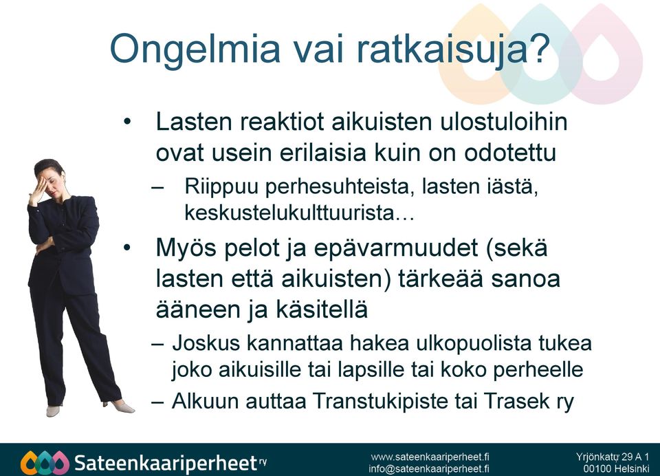 perhesuhteista, lasten iästä, keskustelukulttuurista Myös pelot ja epävarmuudet (sekä lasten