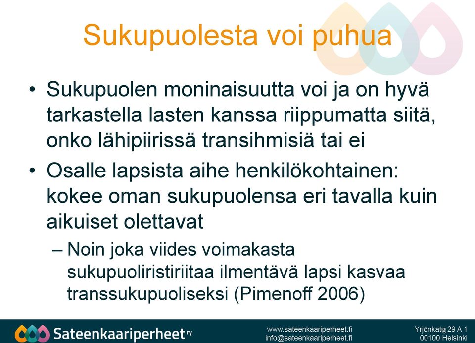 henkilökohtainen: kokee oman sukupuolensa eri tavalla kuin aikuiset olettavat Noin joka