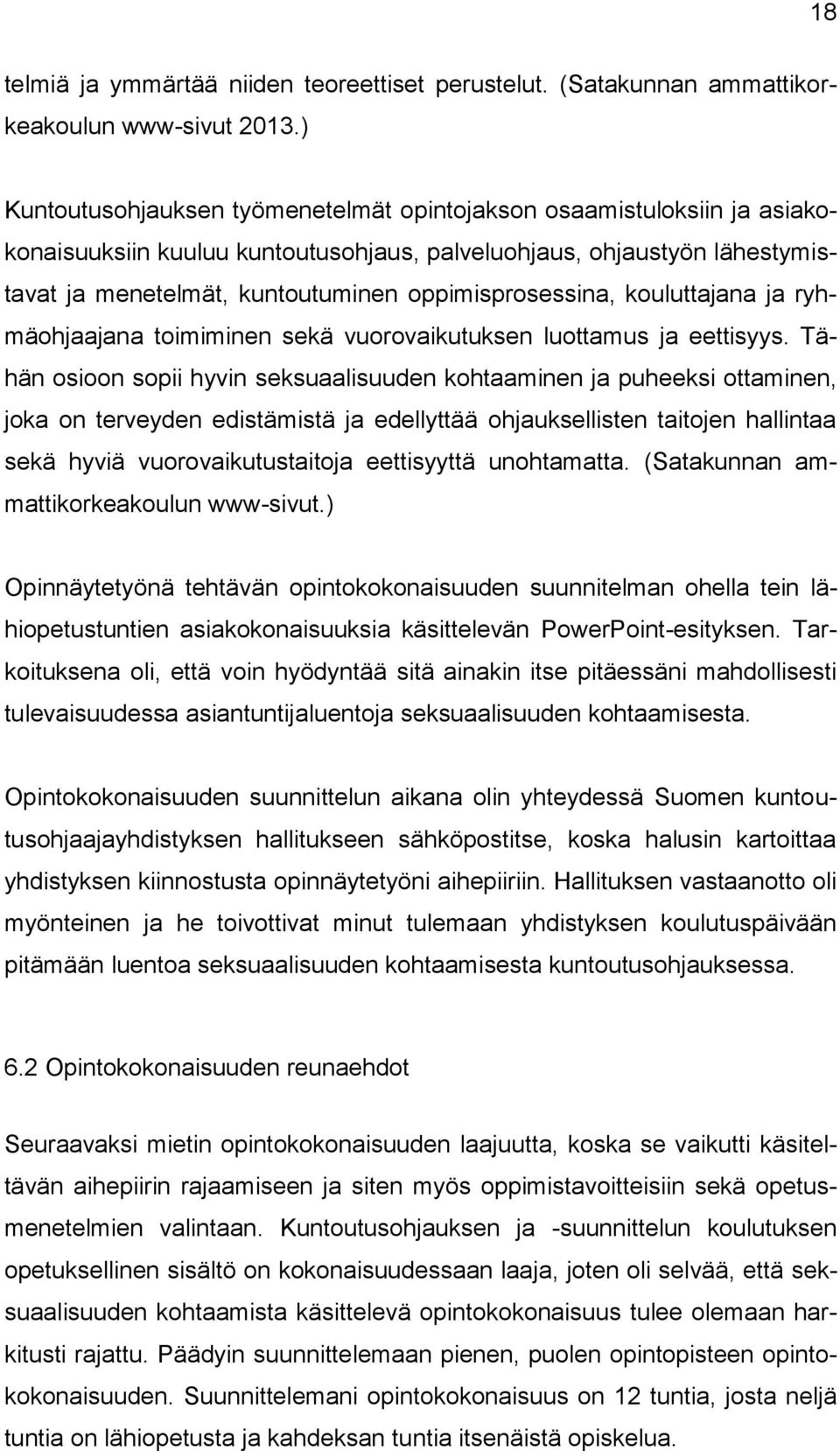 oppimisprosessina, kouluttajana ja ryhmäohjaajana toimiminen sekä vuorovaikutuksen luottamus ja eettisyys.