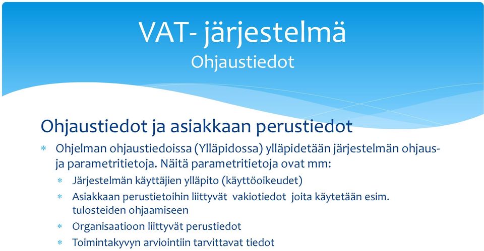 Näitä prmetritietoj ovt mm: Järjestelmän käyttäjien ylläpito (käyttöoikeudet) Asikkn