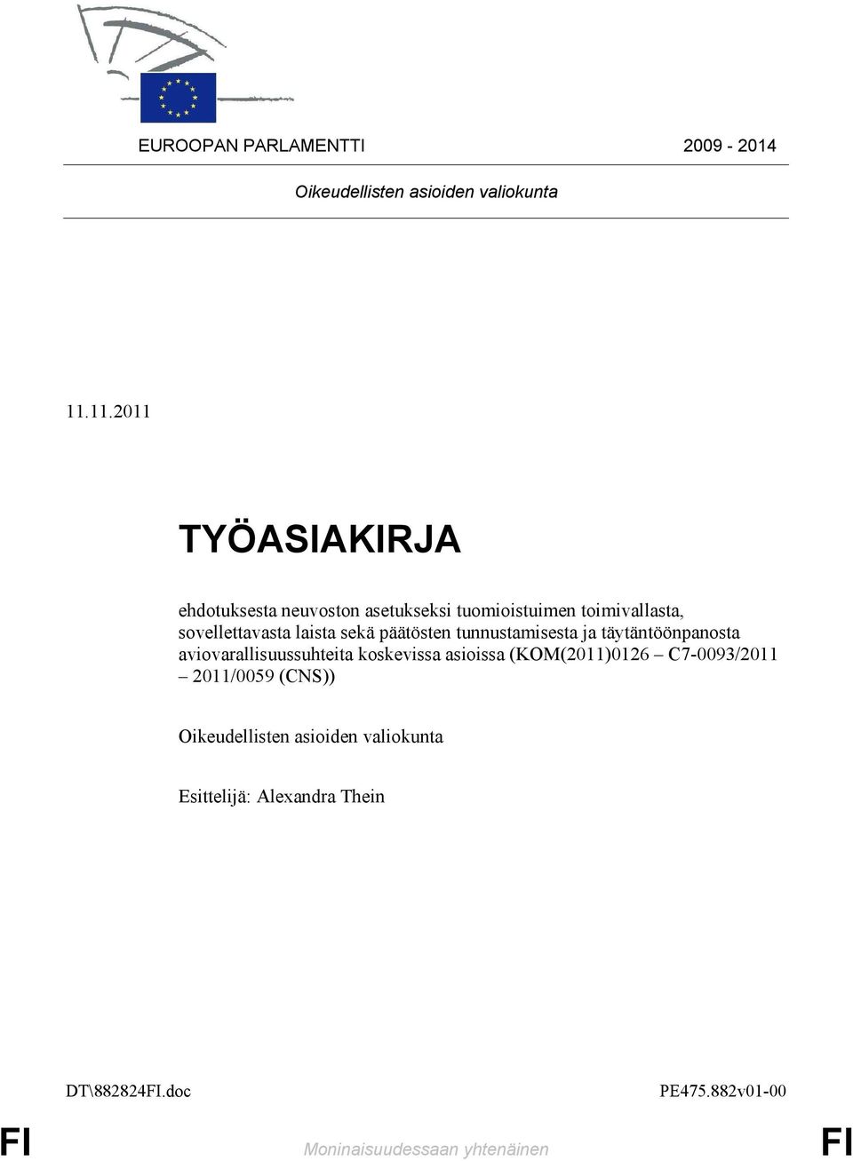 sekä päätösten tunnustamisesta ja täytäntöönpanosta aviovarallisuussuhteita koskevissa asioissa