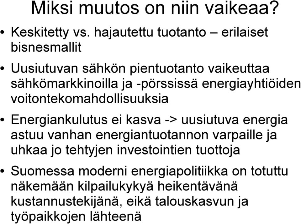 energiayhtiöiden voitontekomahdollisuuksia Energiankulutus ei kasva -> uusiutuva energia astuu vanhan energiantuotannon