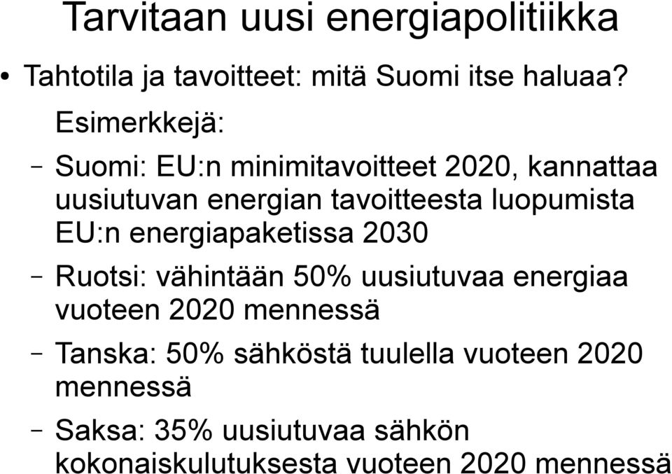 luopumista EU:n energiapaketissa 2030 Ruotsi: vähintään 50% uusiutuvaa energiaa vuoteen 2020