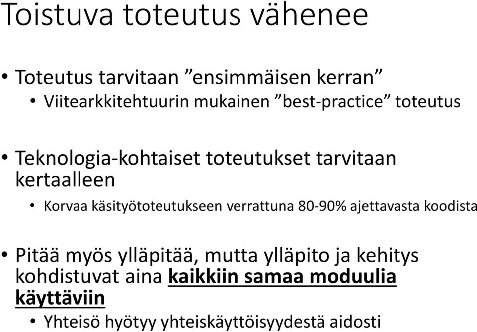 käsityötoteutukseen verrattuna 80-90% ajettavasta koodista Pitää myös ylläpitää, mutta ylläpito