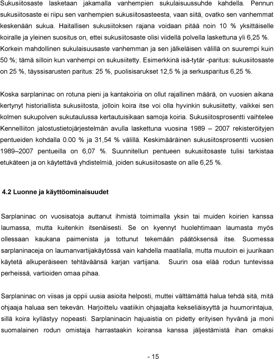 Korkein mahdollinen sukulaisuusaste vanhemman ja sen jälkeläisen välillä on suurempi kuin 50 %; tämä silloin kun vanhempi on sukusiitetty.