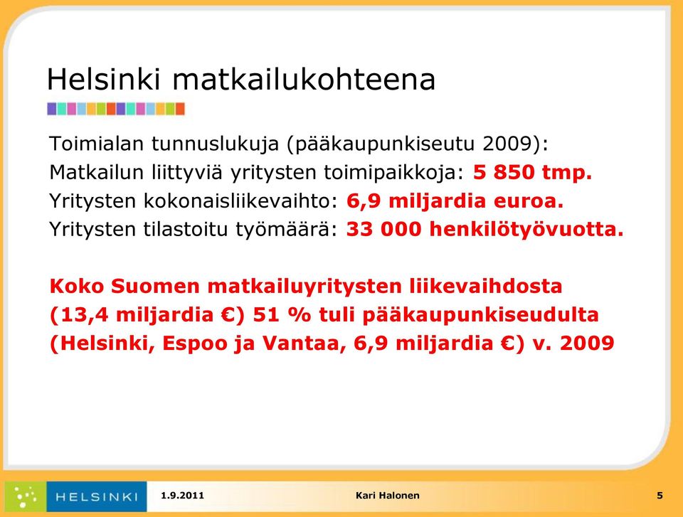 Yritysten tilastoitu työmäärä: 33 000 henkilötyövuotta.