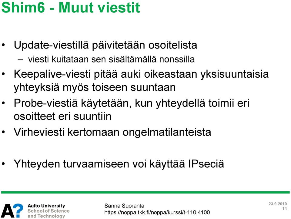 myös toiseen suuntaan Probe-viestiä käytetään, kun yhteydellä toimii eri osoitteet eri