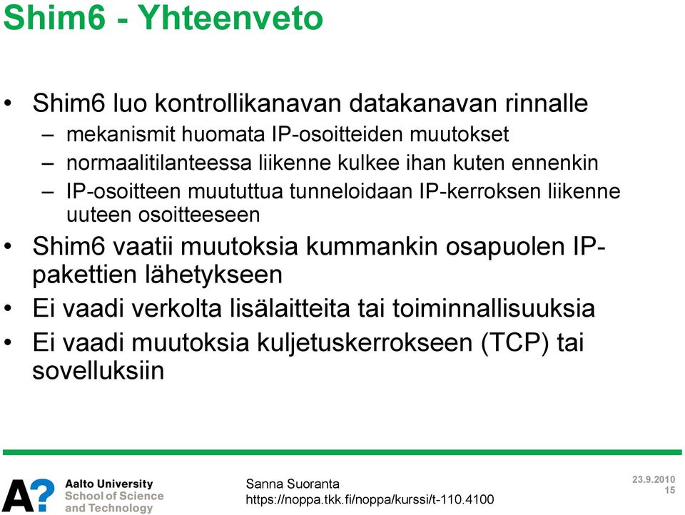 IP-kerroksen liikenne uuteen osoitteeseen Shim6 vaatii muutoksia kummankin osapuolen IPpakettien