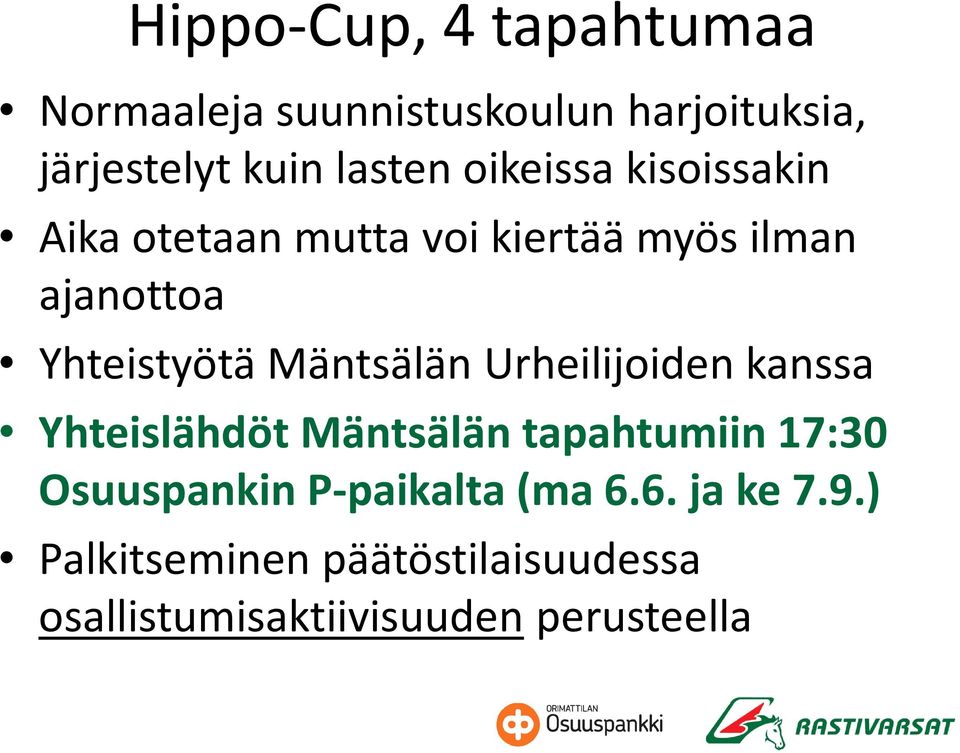 Mäntsälän Urheilijoiden kanssa Yhteislähdöt Mäntsälän tapahtumiin 17:30 Osuuspankin