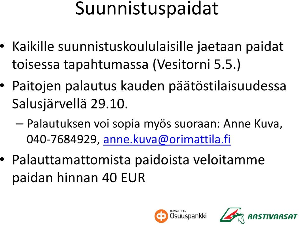 5.) Paitojen palautus kauden päätöstilaisuudessa Salusjärvellä 29.10.