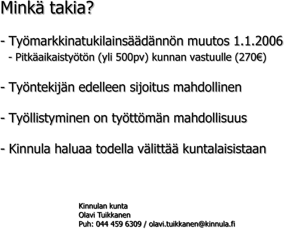 edelleen sijoitus mahdollinen - Työllistyminen on työttömän mahdollisuus - Kinnula