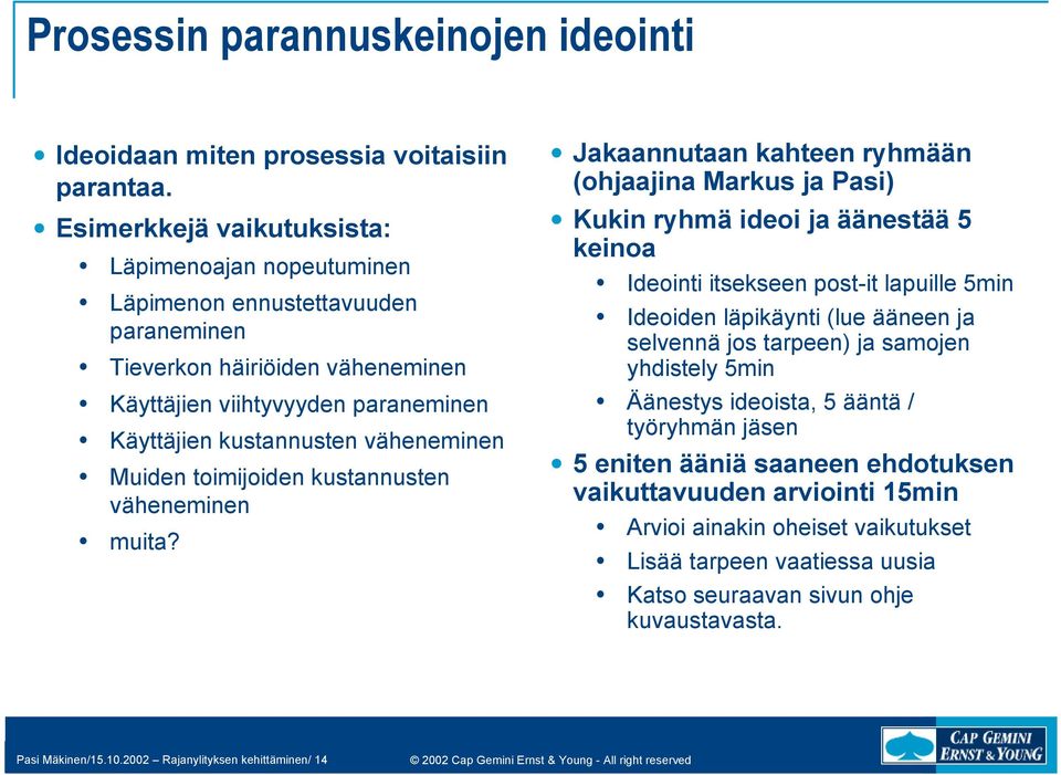 Muiden toimijoiden kustannusten väheneminen muita?