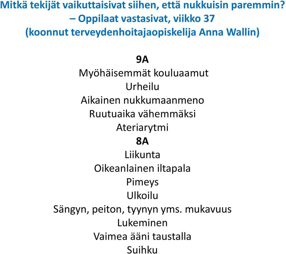 Myöhäisemmät kouluaamut Urheilu Aikainen nukkumaanmeno Ruutuaika vähemmäksi Ateriarytmi