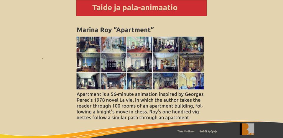 takes the reader through 100 rooms of an apartment building, following a