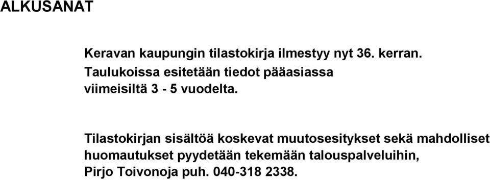 Tilastokirjan sisältöä koskevat muutosesitykset sekä mahdolliset