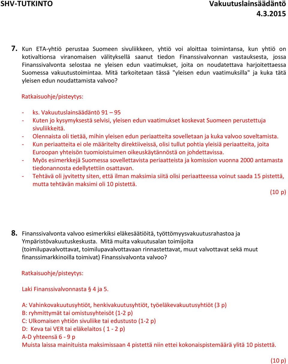 Mitä tarkoitetaan tässä "yleisen edun vaatimuksilla" ja kuka tätä yleisen edun noudattamista valvoo? - ks.