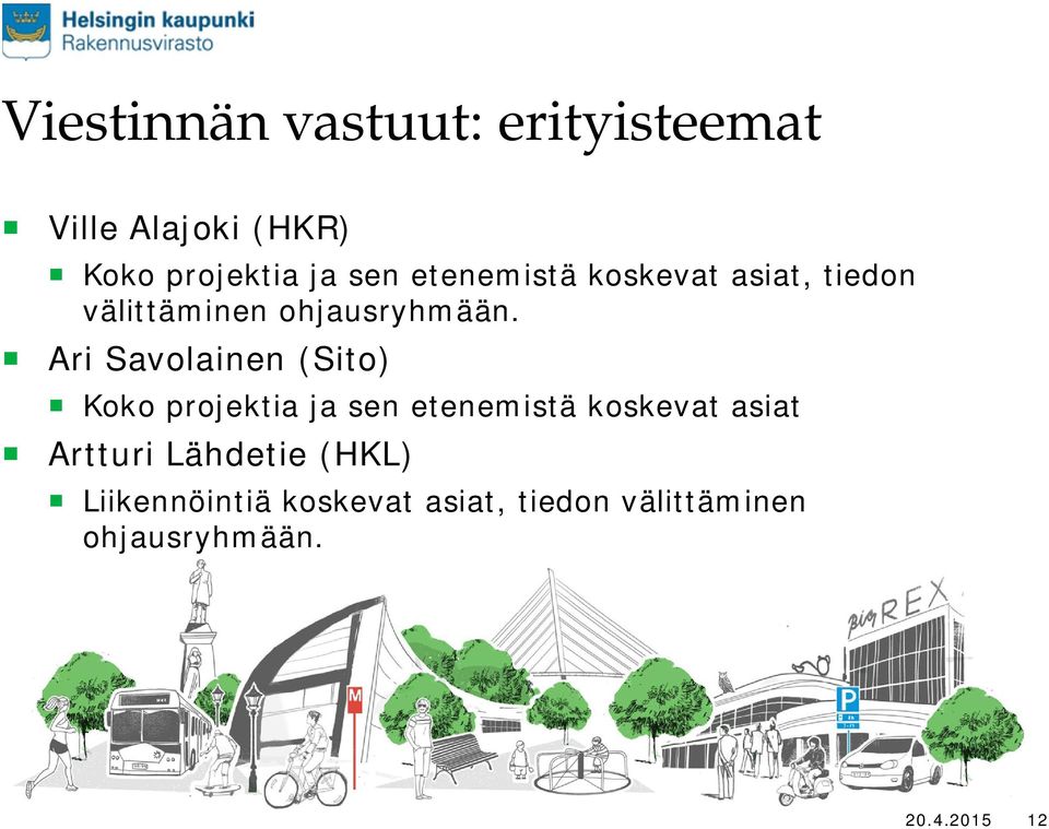 Ari Savolainen (Sito) Koko projektia ja sen etenemistä koskevat asiat