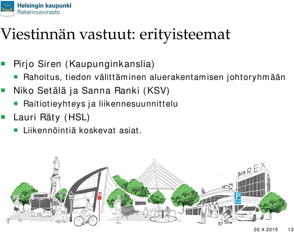 aluerakentamisen johtoryhmään Niko Setälä ja Sanna Ranki (KSV)