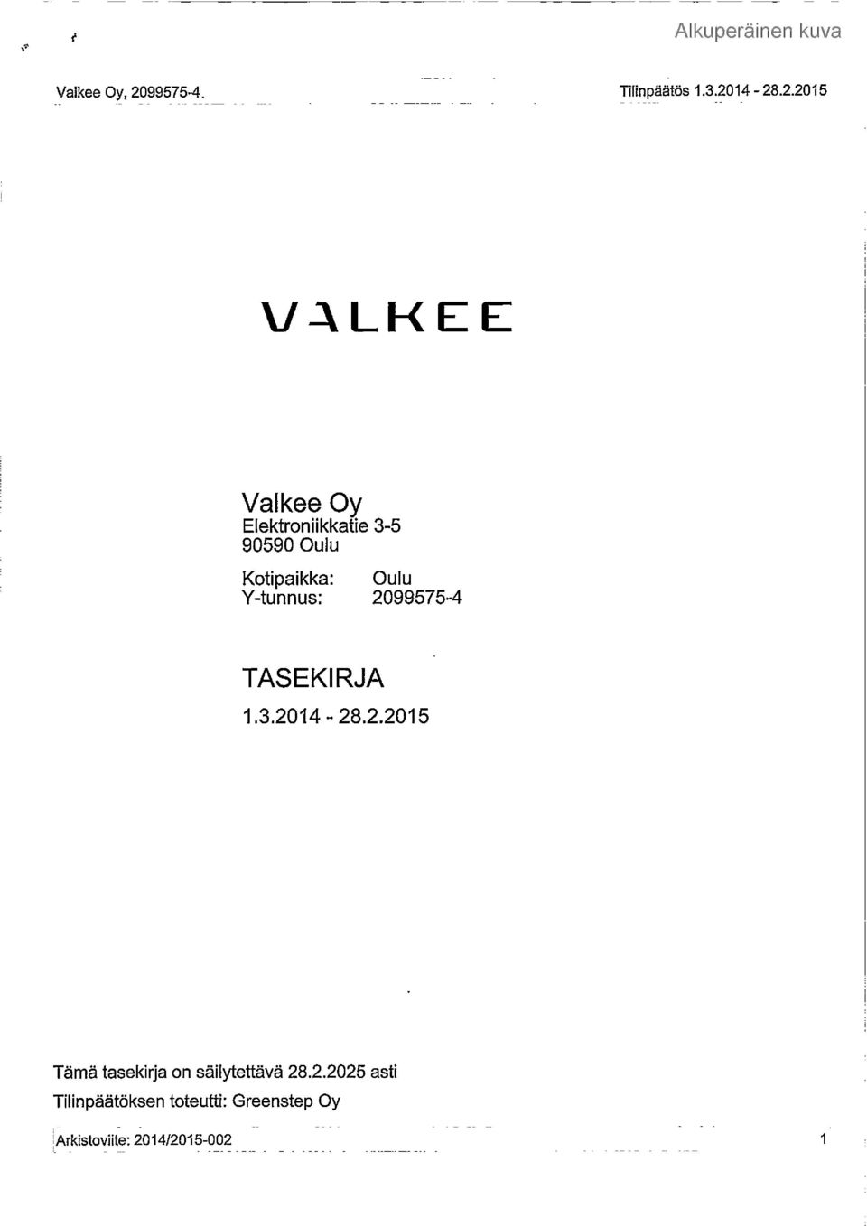 14-28.2.2015 WALKEE Valkee Oy Elektroniikkatie 3-5 90590 Oulu Kotipaikka: