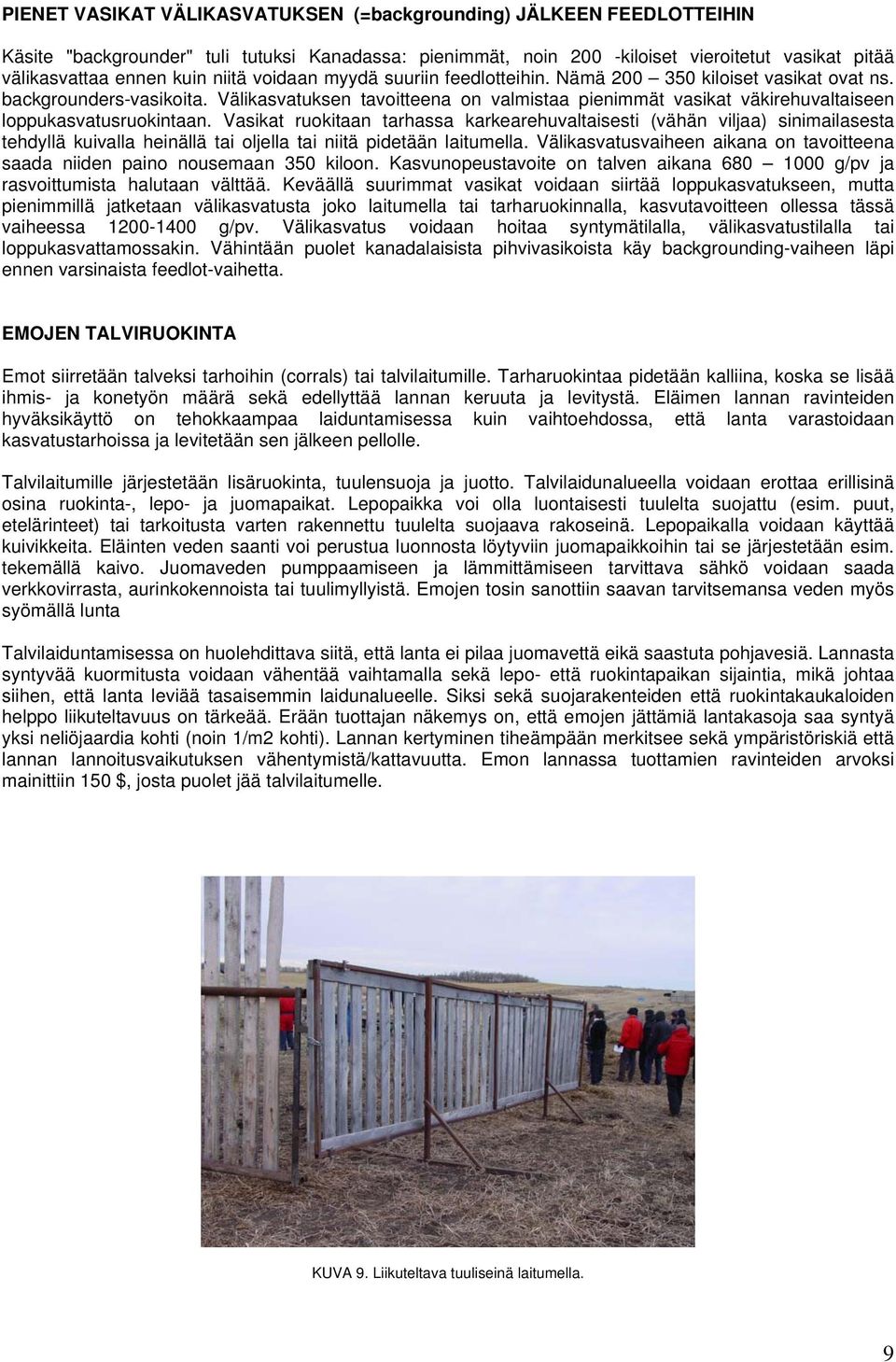 Välikasvatuksen tavoitteena on valmistaa pienimmät vasikat väkirehuvaltaiseen loppukasvatusruokintaan.