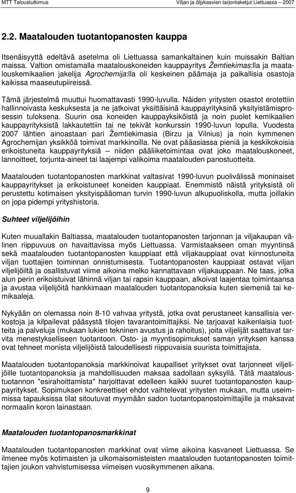 Tämä järjestelmä muuttui huomattavasti 1990-luvulla. Näiden yritysten osastot erotettiin hallinnoivasta keskuksesta ja ne jatkoivat yksittäisinä kauppayrityksinä yksityistämisprosessin tuloksena.