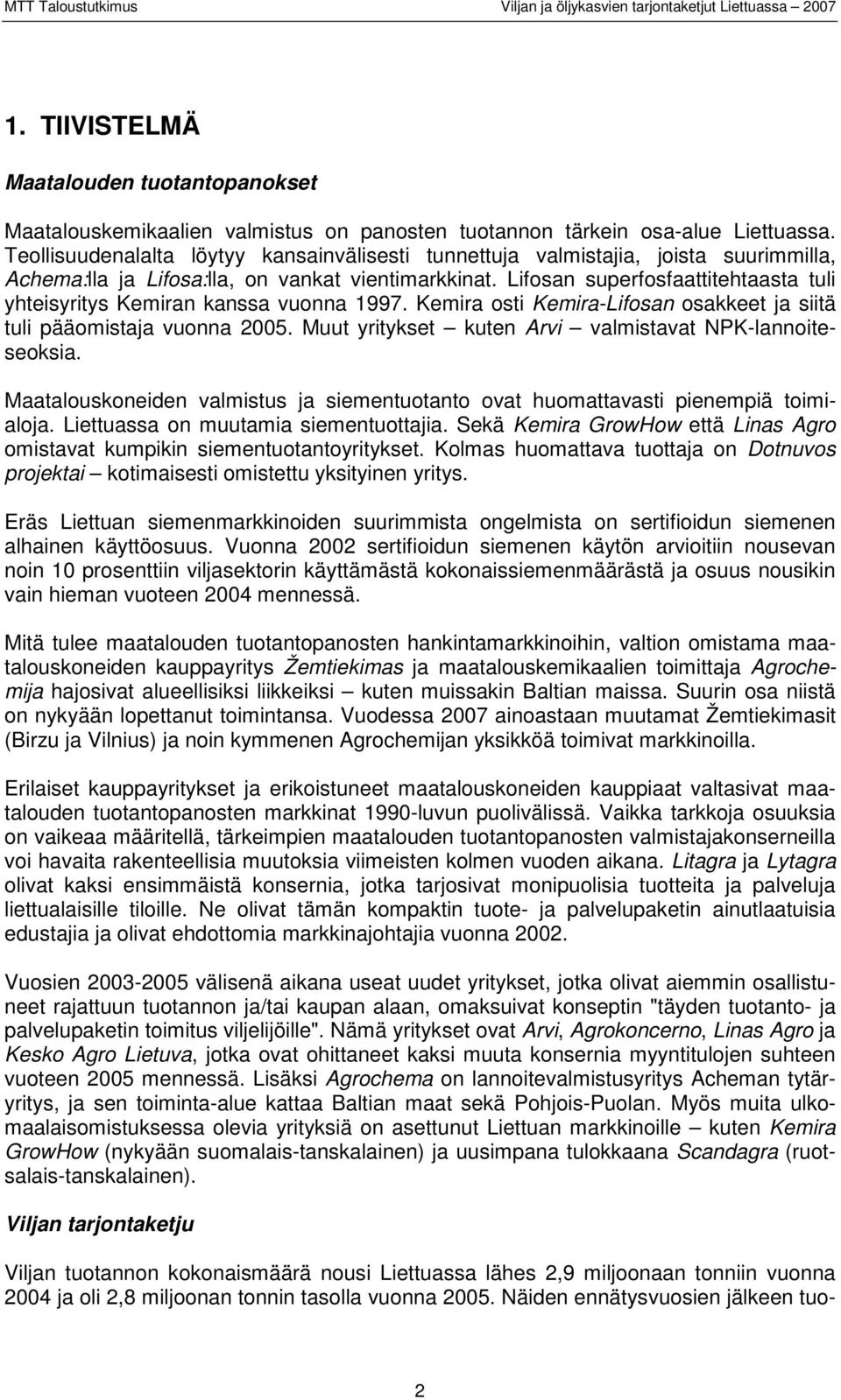 Lifosan superfosfaattitehtaasta tuli yhteisyritys Kemiran kanssa vuonna 1997. Kemira osti Kemira-Lifosan osakkeet ja siitä tuli pääomistaja vuonna 2005.