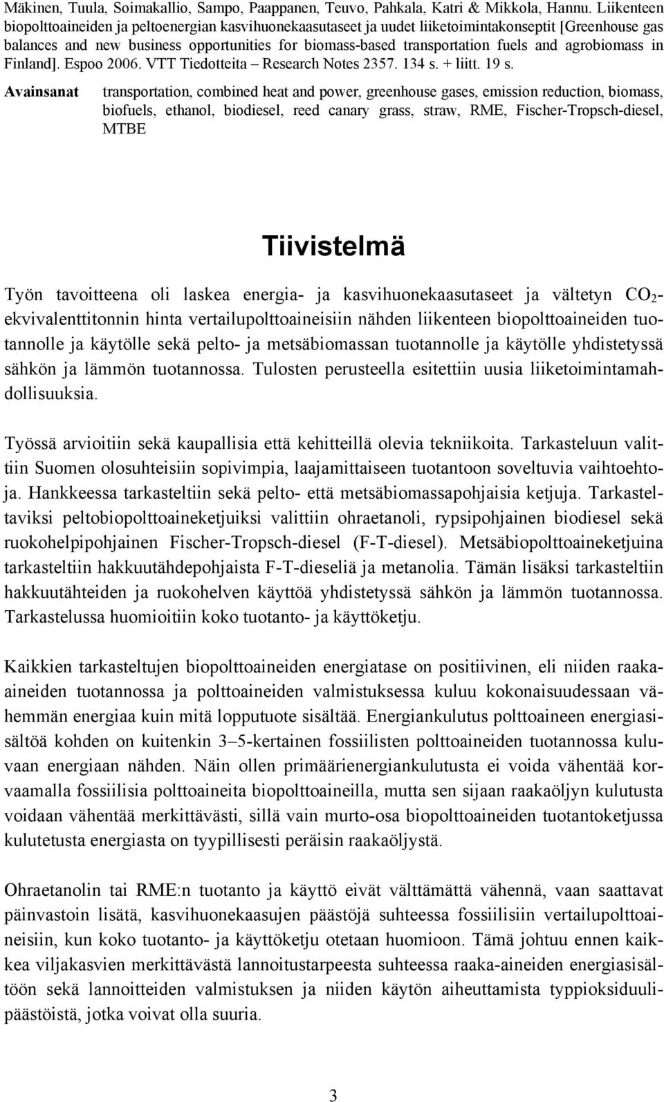 agrobiomass in Finland]. Espoo 2006. VTT Tiedotteita Research Notes 2357. 134 s. + liitt. 19 s.