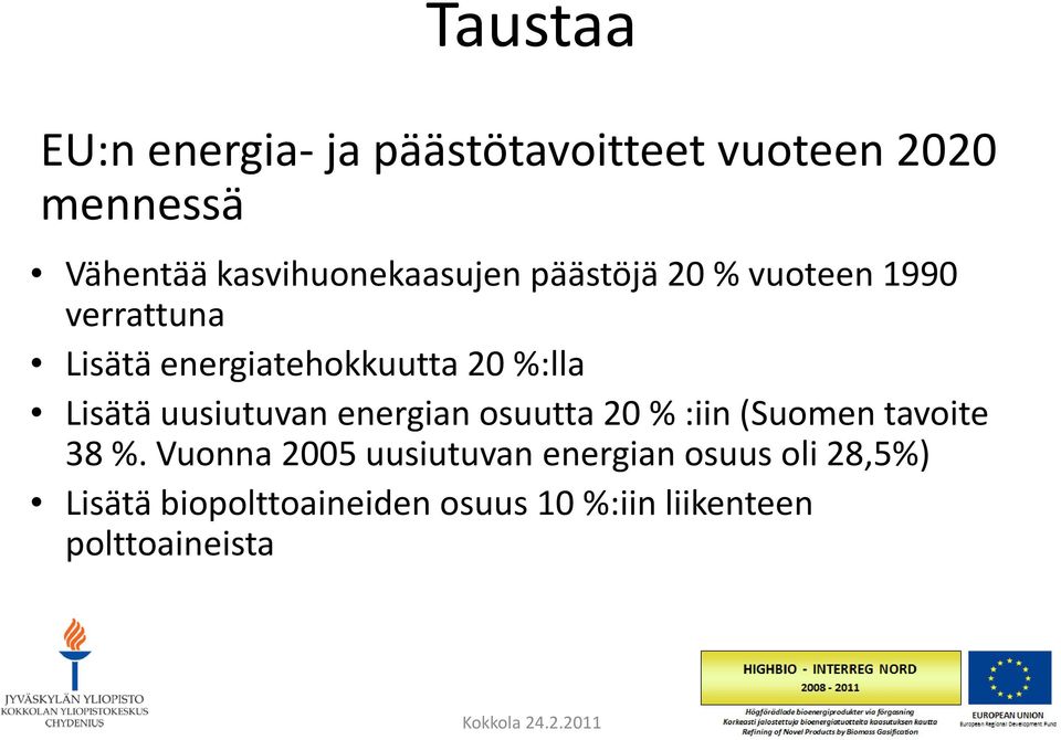 energian osuutta 20 % :iin (Suomen tavoite 38 %.