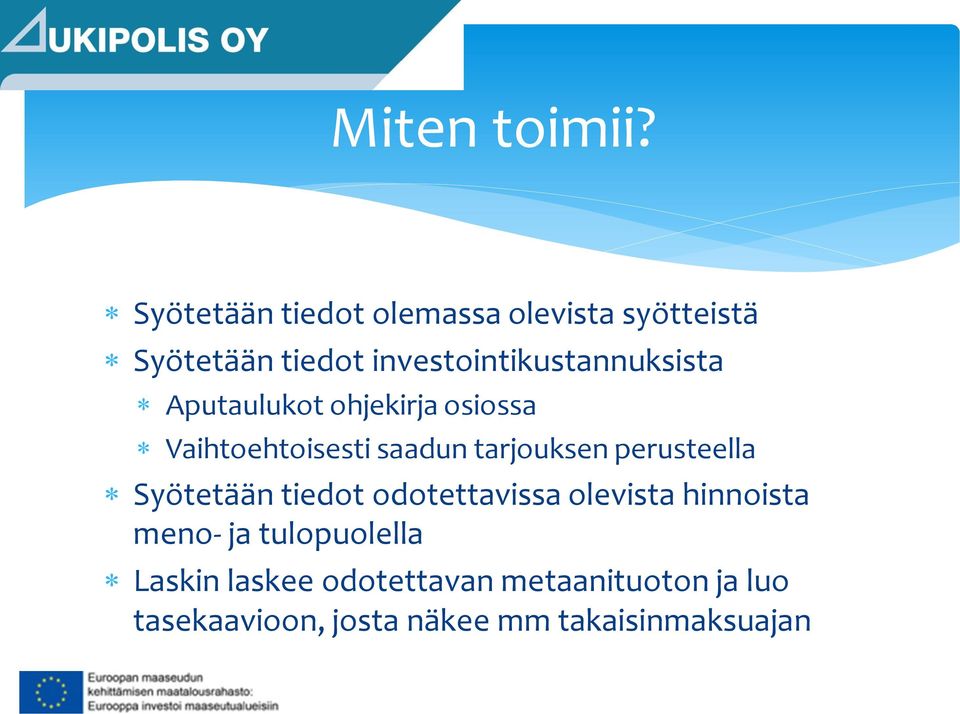 investointikustannuksista Aputaulukot ohjekirja osiossa Vaihtoehtoisesti saadun