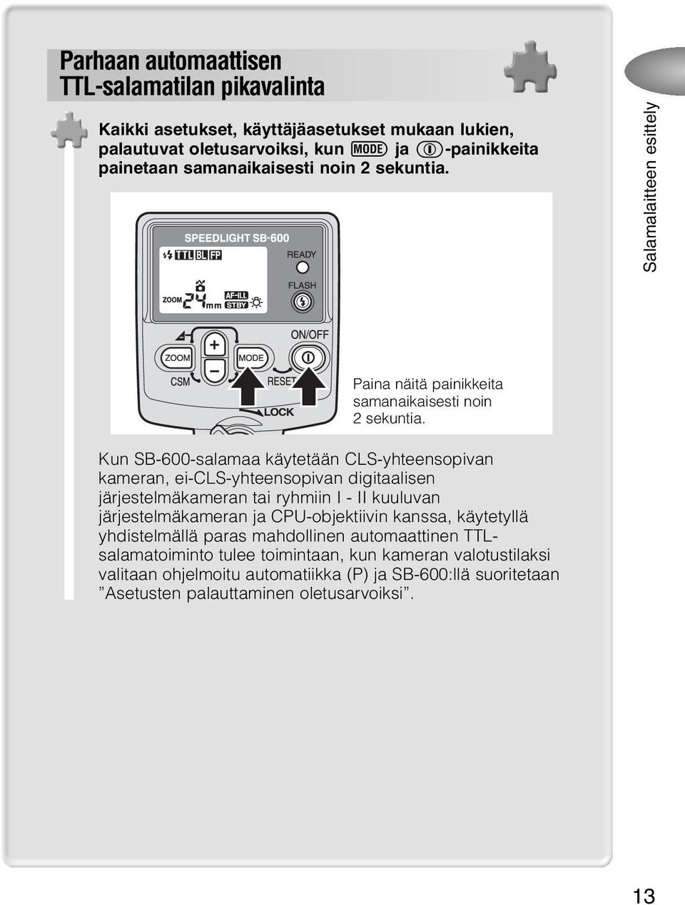 Kun SB-600-salamaa käytetään CLS-yhteensopivan kameran, ei-cls-yhteensopivan digitaalisen järjestelmäkameran tai ryhmiin I - II kuuluvan järjestelmäkameran ja