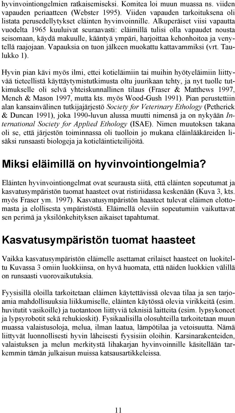 Vapauksia on tuon jälkeen muokattu kattavammiksi (vrt. Taulukko 1).