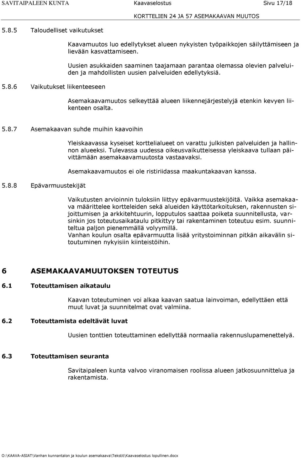 Asemakaavamuutos selkeyttää alueen liikennejärjestelyjä etenkin kevyen liikenteen osalta. 5.8.