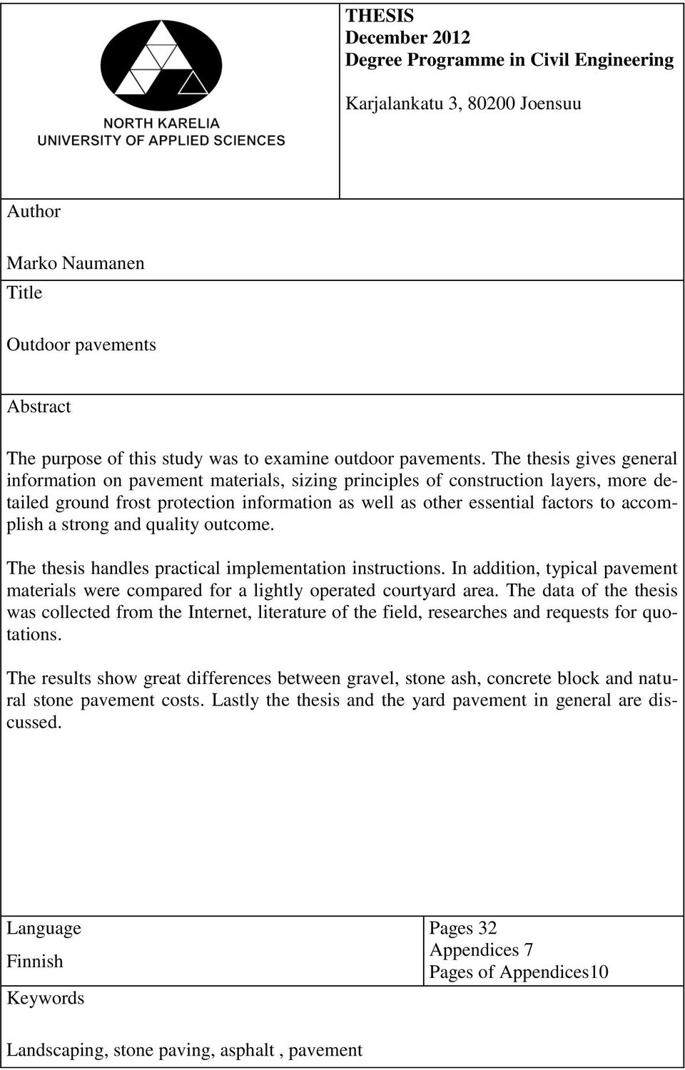 The thesis gives general information on pavement materials, sizing principles of construction layers, more detailed ground frost protection information as well as other essential factors to