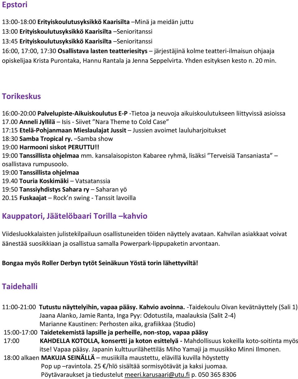 Torikeskus 16:00-20:00 Palvelupiste-Aikuiskoulutus E-P -Tietoa ja neuvoja aikuiskoulutukseen liittyvissä asioissa 17.