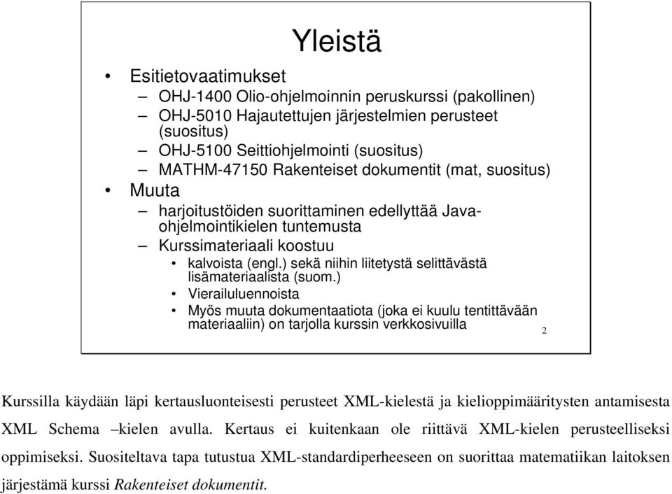 ) sekä niihin liitetystä selittävästä lisämateriaalista (suom.