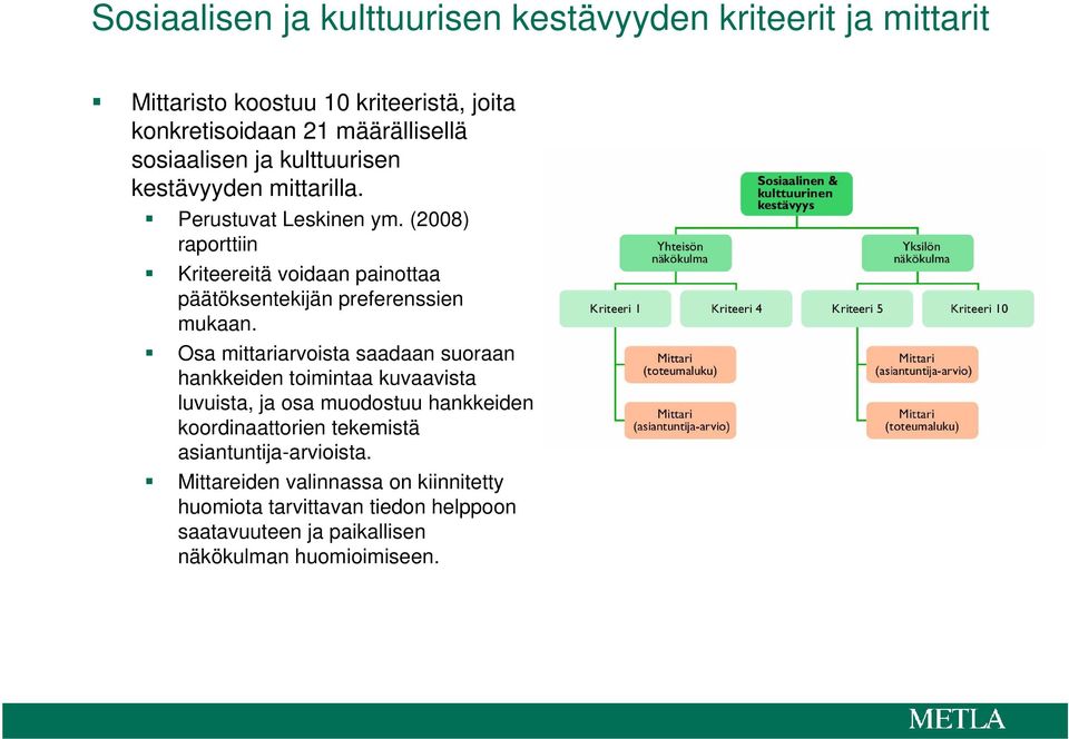 (2008) raporttiin Kriteereitä voidaan painottaa päätöksentekijän preferenssien mukaan.