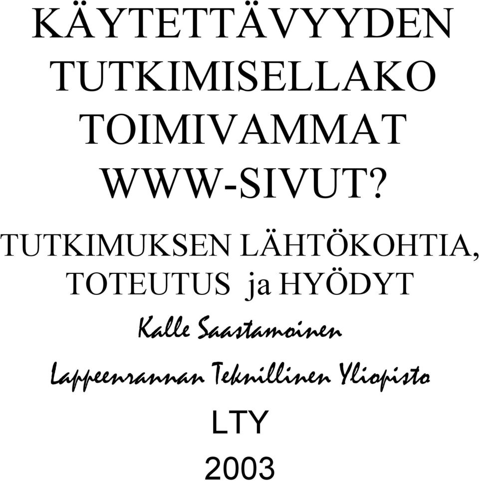 TUTKIMUKSEN LÄHTÖKOHTIA, TOTEUTUS ja