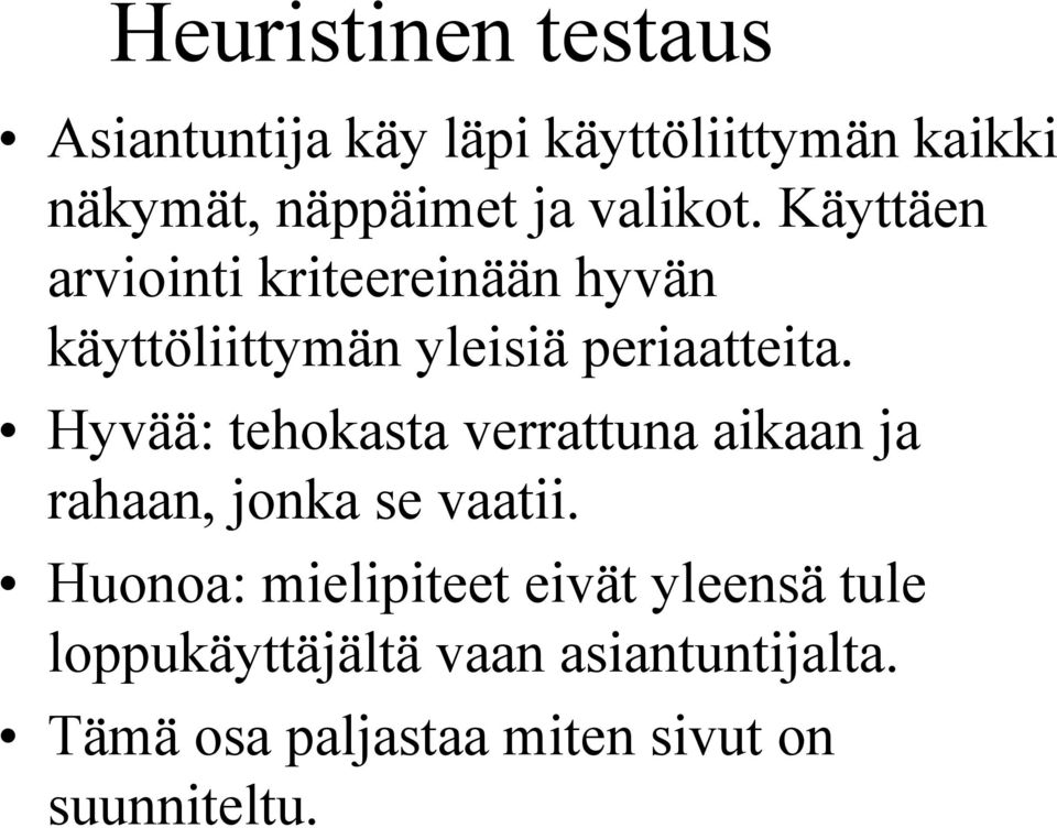 Hyvää: tehokasta verrattuna aikaan ja rahaan, jonka se vaatii.