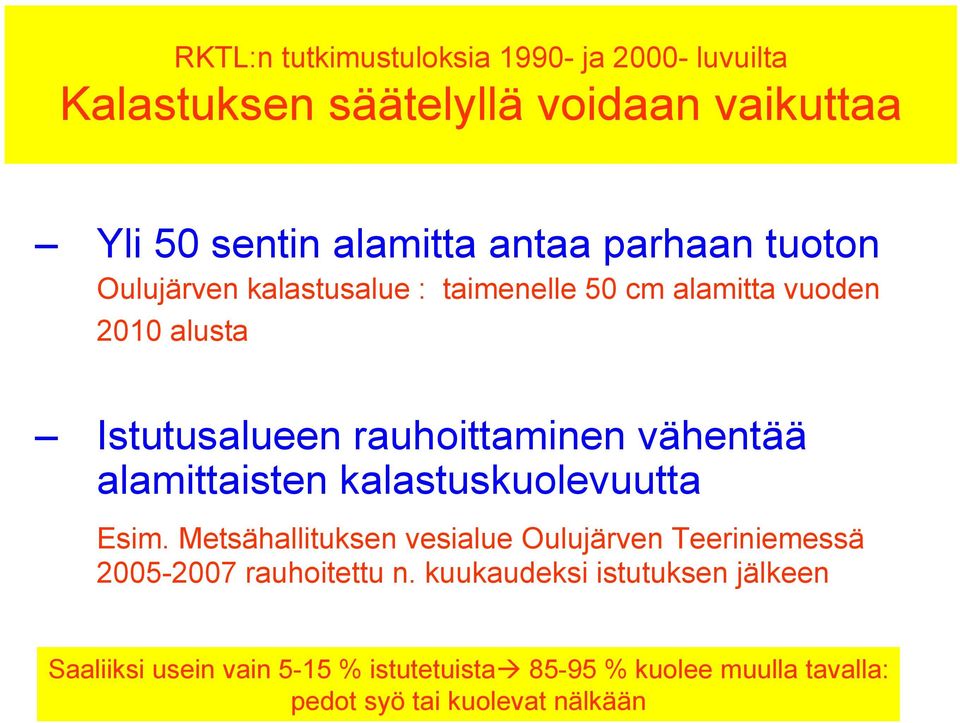 vähentää alamittaisten kalastuskuolevuutta Esim.