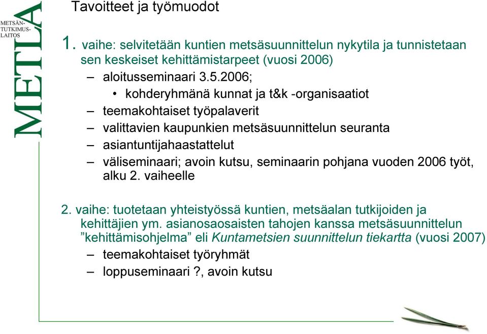 väliseminaari; avoin kutsu, seminaarin pohjana vuoden 2006 työt, alku 2. vaiheelle 2.