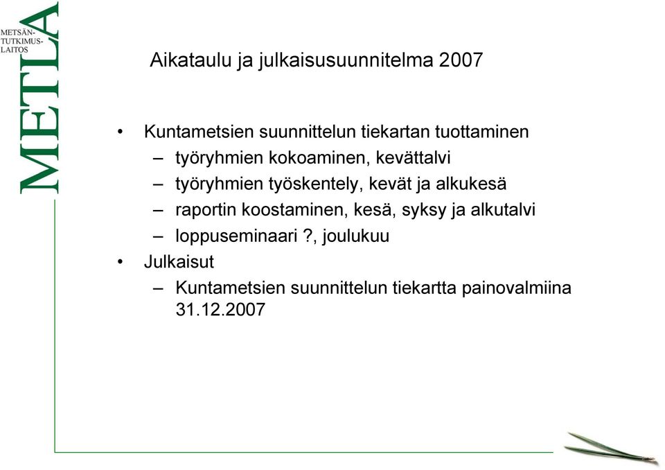 ja alkukesä raportin koostaminen, kesä, syksy ja alkutalvi loppuseminaari?