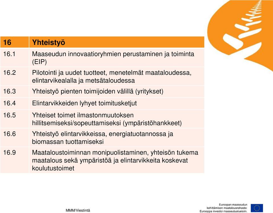 3 Yhteistyö pienten toimijoiden välillä (yritykset) 16.4 Elintarvikkeiden lyhyet toimitusketjut 16.