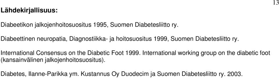 International Consensus on the Diabetic Foot 1999.