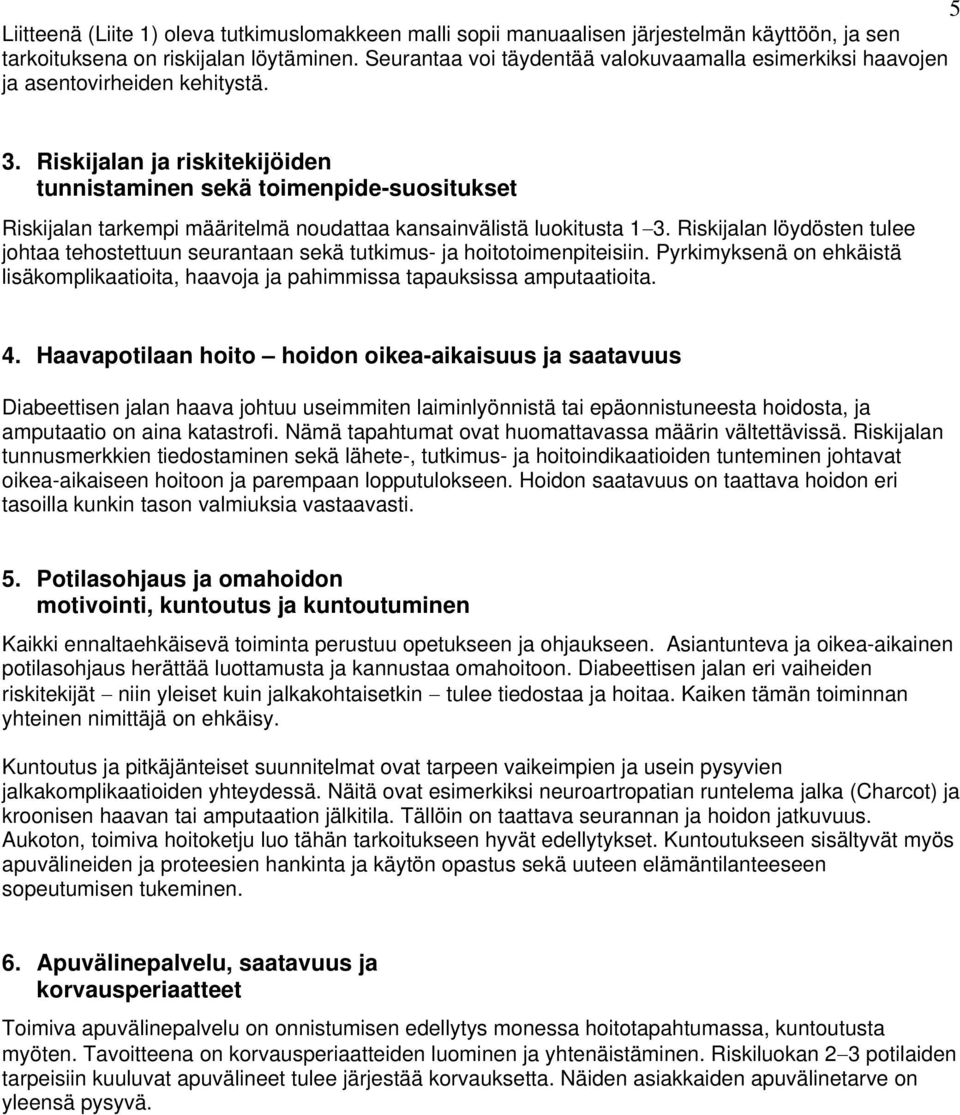 Riskijalan ja riskitekijöiden tunnistaminen sekä toimenpide-suositukset Riskijalan tarkempi määritelmä noudattaa kansainvälistä luokitusta 1 3.