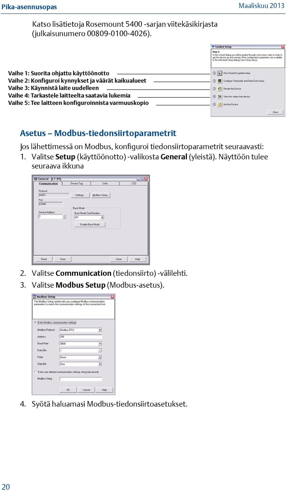 lukemia Vaihe 5: Tee laitteen konfiguroinnista varmuuskopio Asetus Modbus-tiedonsiirtoparametrit Jos lähettimessä on Modbus, konfiguroi tiedonsiirtoparametrit