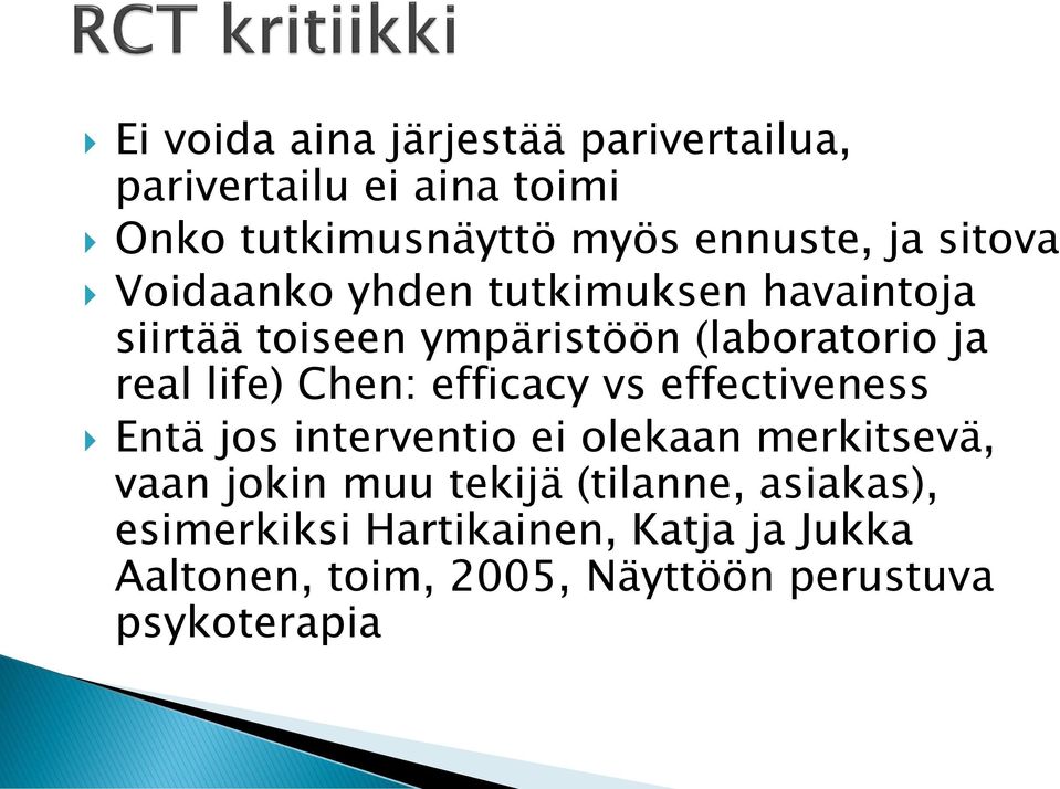 Chen: efficacy vs effectiveness Entä jos interventio ei olekaan merkitsevä, vaan jokin muu tekijä